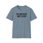 Ask Your Pastor T-Shirt