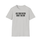 Ask Your Pastor T-Shirt