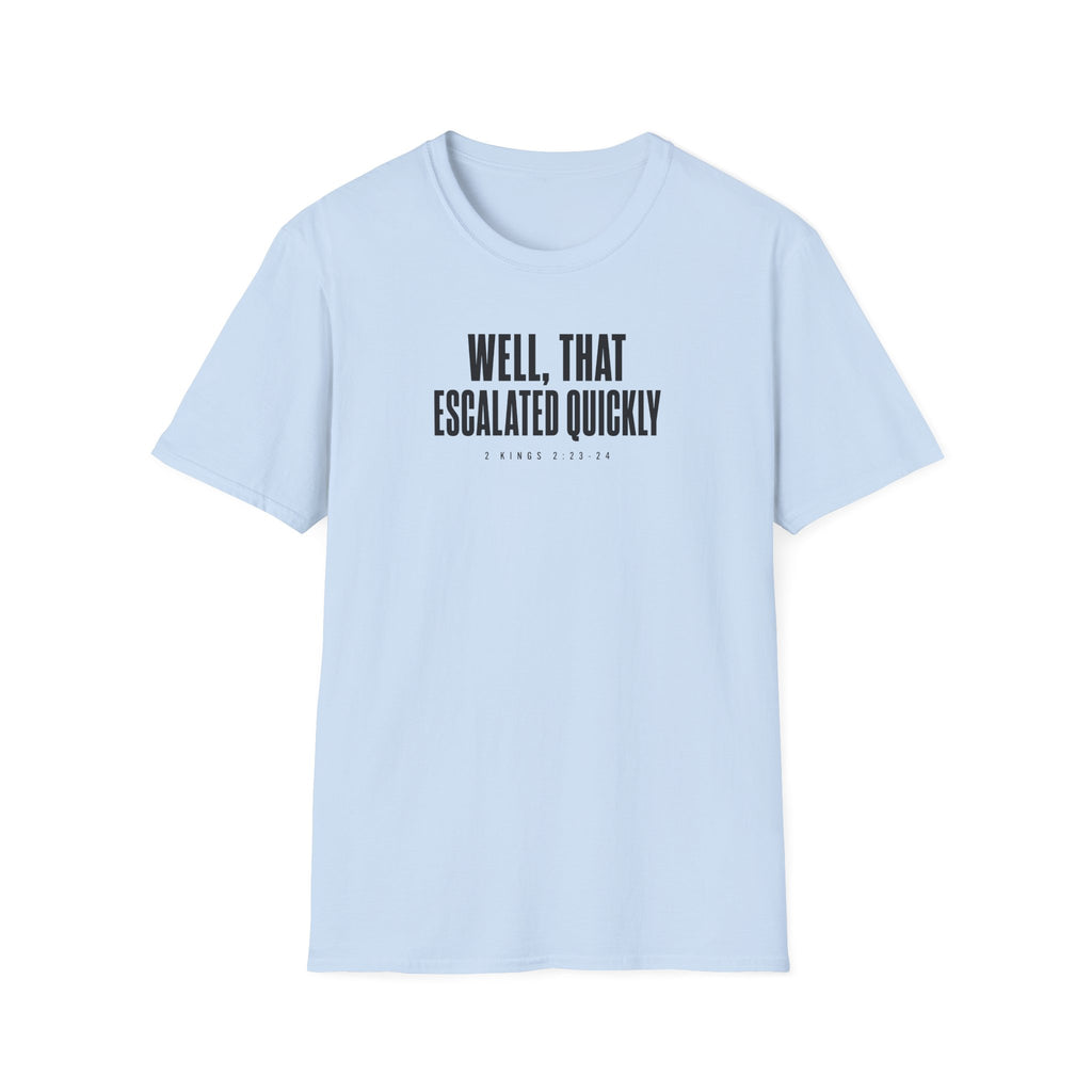 Escalated Quickly T-Shirt