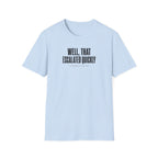 Escalated Quickly T-Shirt