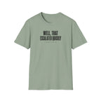 Escalated Quickly T-Shirt