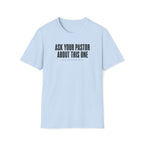 Ask Your Pastor T-Shirt