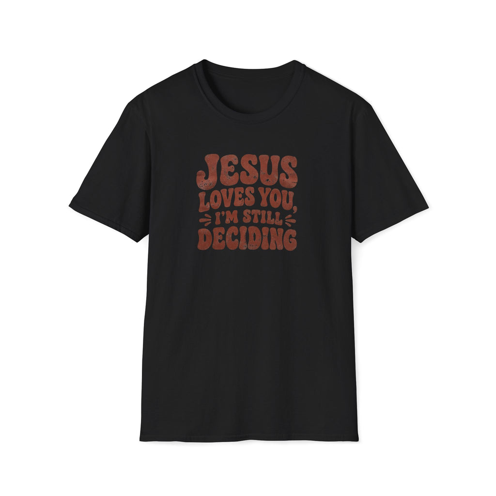Still Deciding T-Shirt