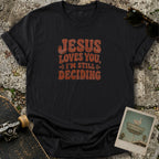 Still Deciding T-Shirt