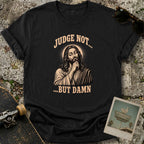 Judge Not T-Shirt