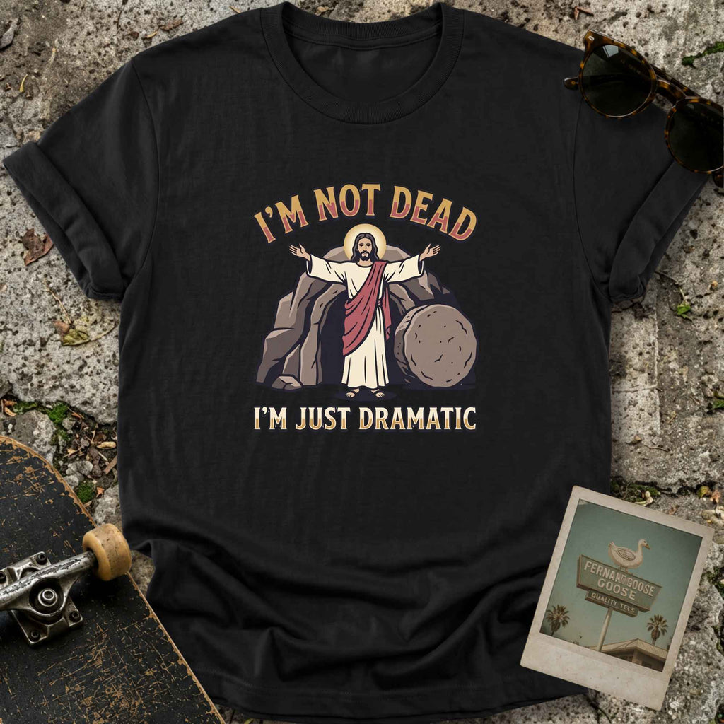 Just Dramatic T-Shirt