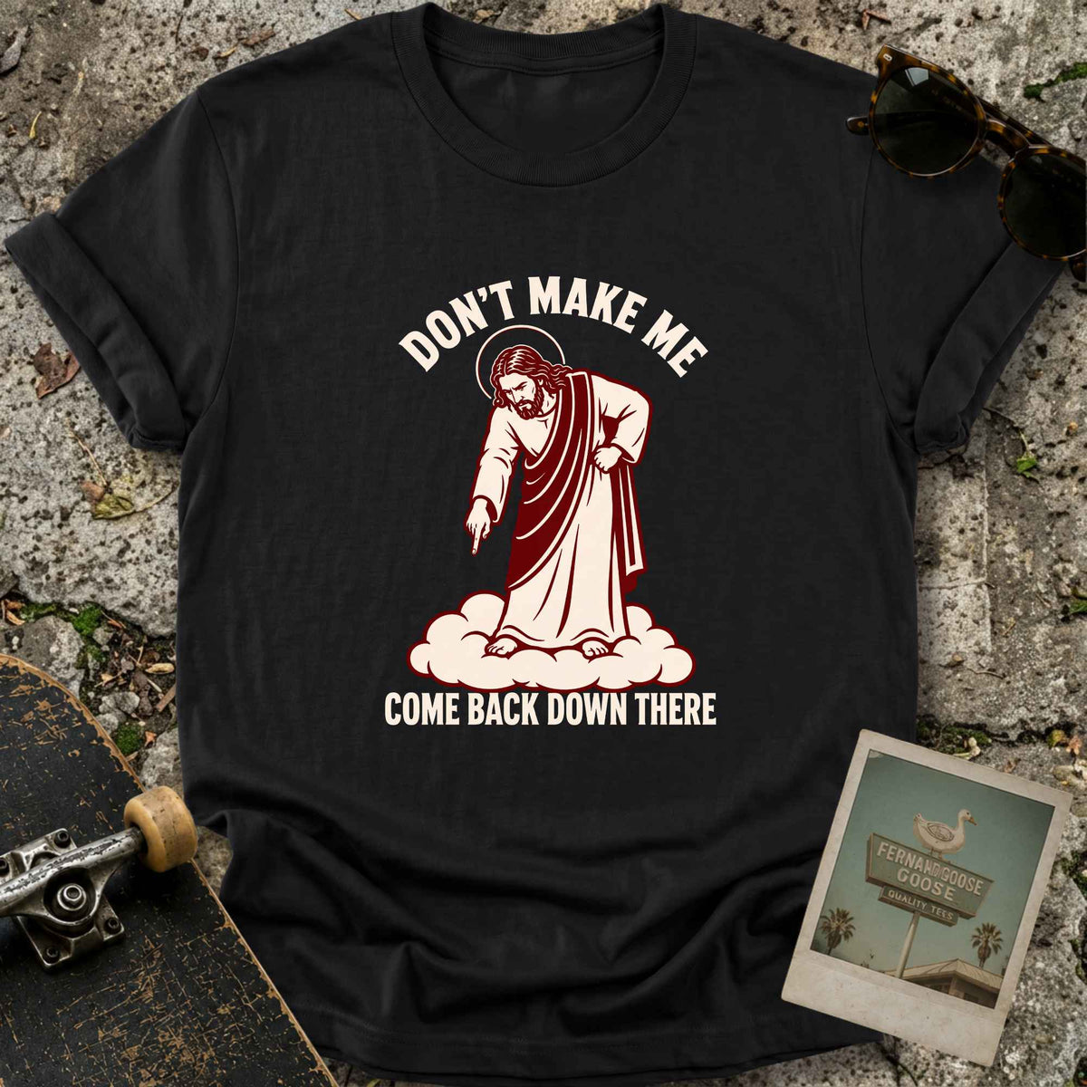 Don’t Make Me T-Shirt