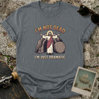 Just Dramatic T-Shirt