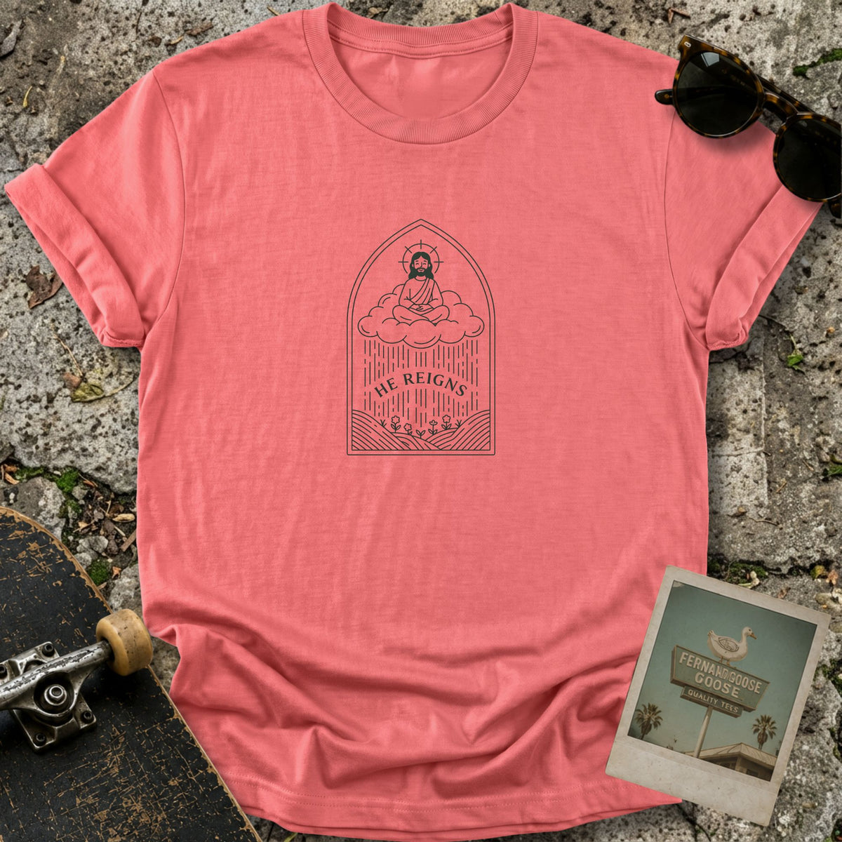 He Reigns T-Shirt