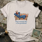 A You Problem T-Shirt