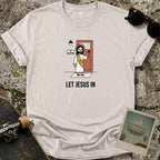 Let Jesus In T-Shirt