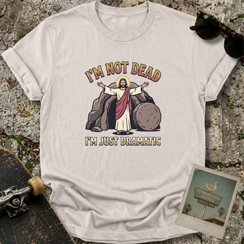 Just Dramatic T-Shirt