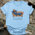 A You Problem T-Shirt