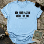 Ask Your Pastor T-Shirt