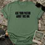 Ask Your Pastor T-Shirt