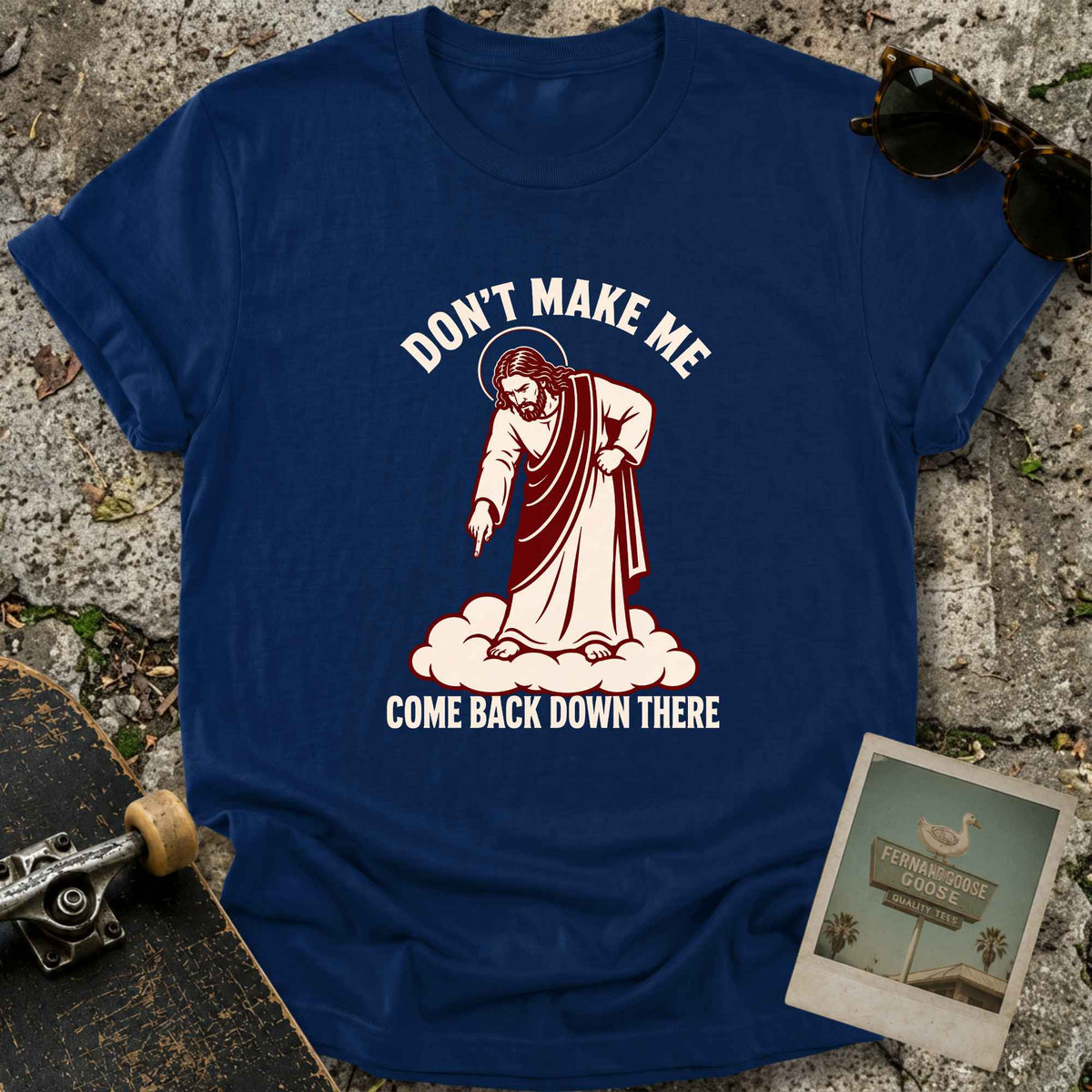 Don’t Make Me T-Shirt