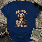 Judge Not T-Shirt