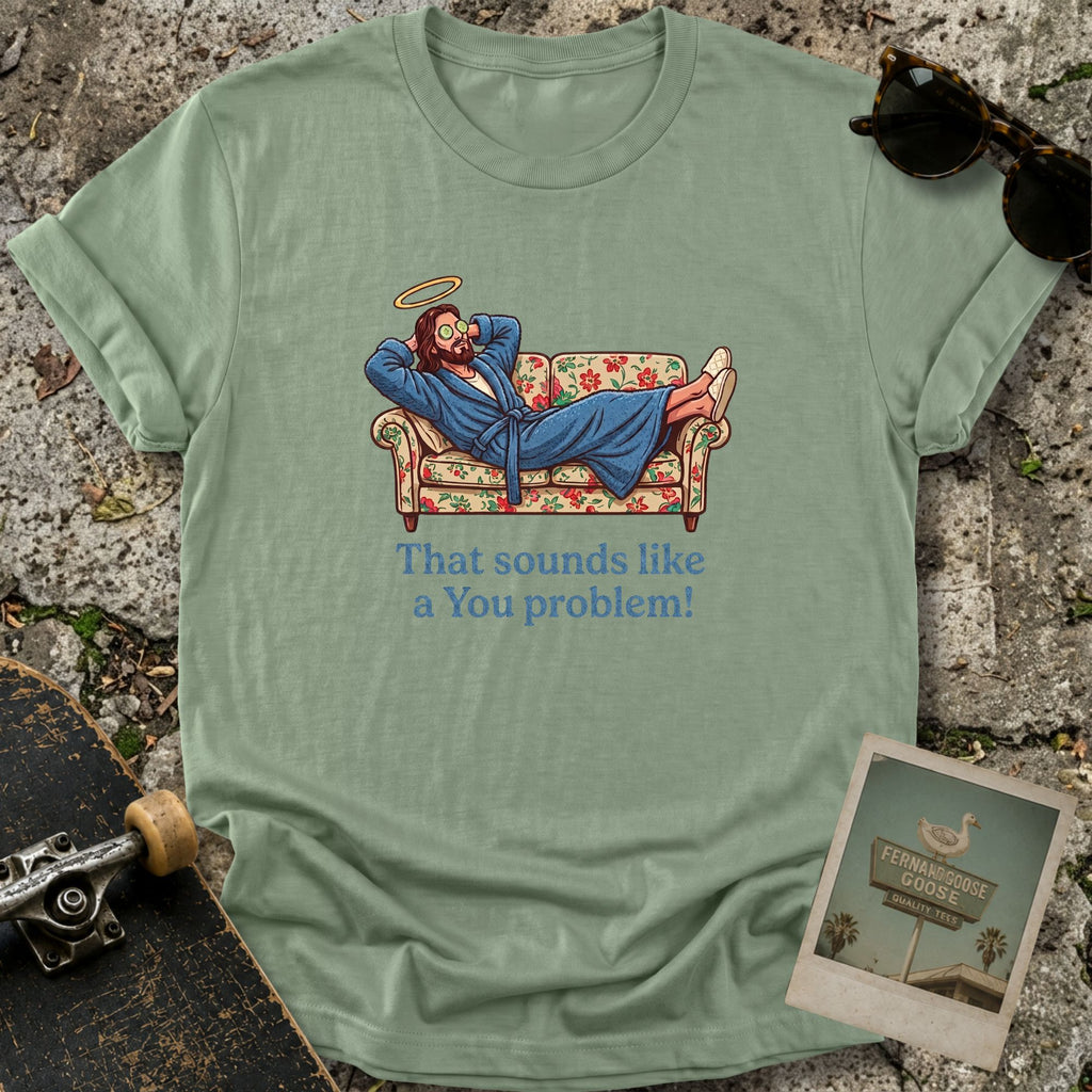A You Problem T-Shirt