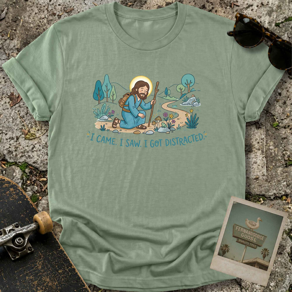 Got Distracted T-Shirt