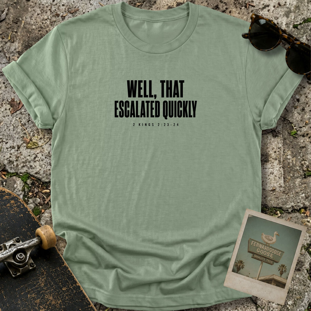 Escalated Quickly T-Shirt