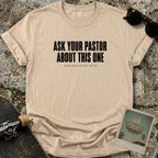Ask Your Pastor T-Shirt