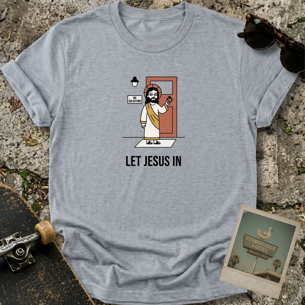 Let Jesus In T-Shirt
