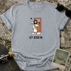 Let Jesus In T-Shirt