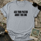 Ask Your Pastor T-Shirt
