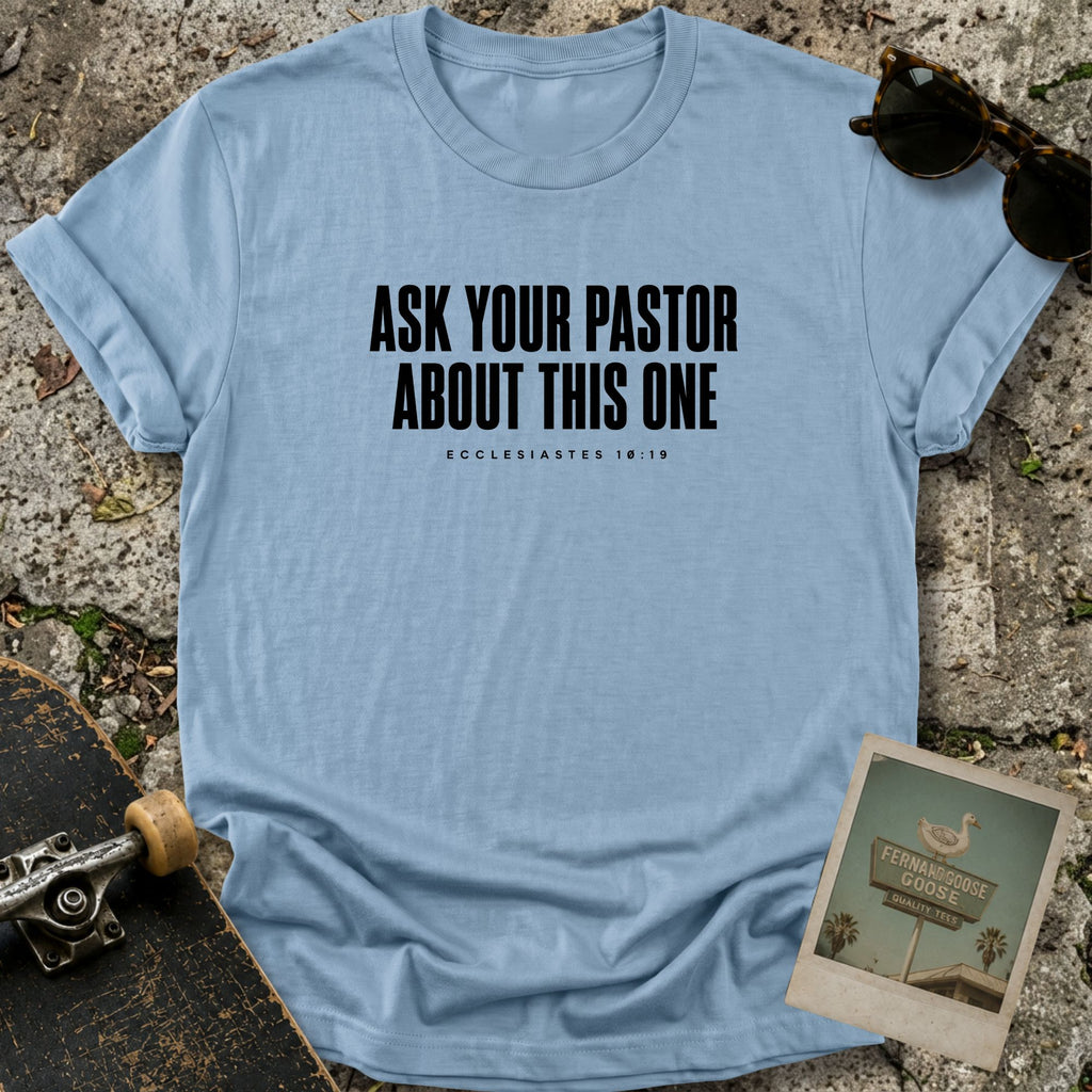 Ask Your Pastor T-Shirt