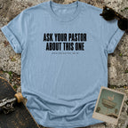 Ask Your Pastor T-Shirt