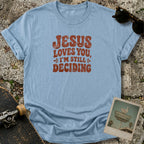 Still Deciding T-Shirt