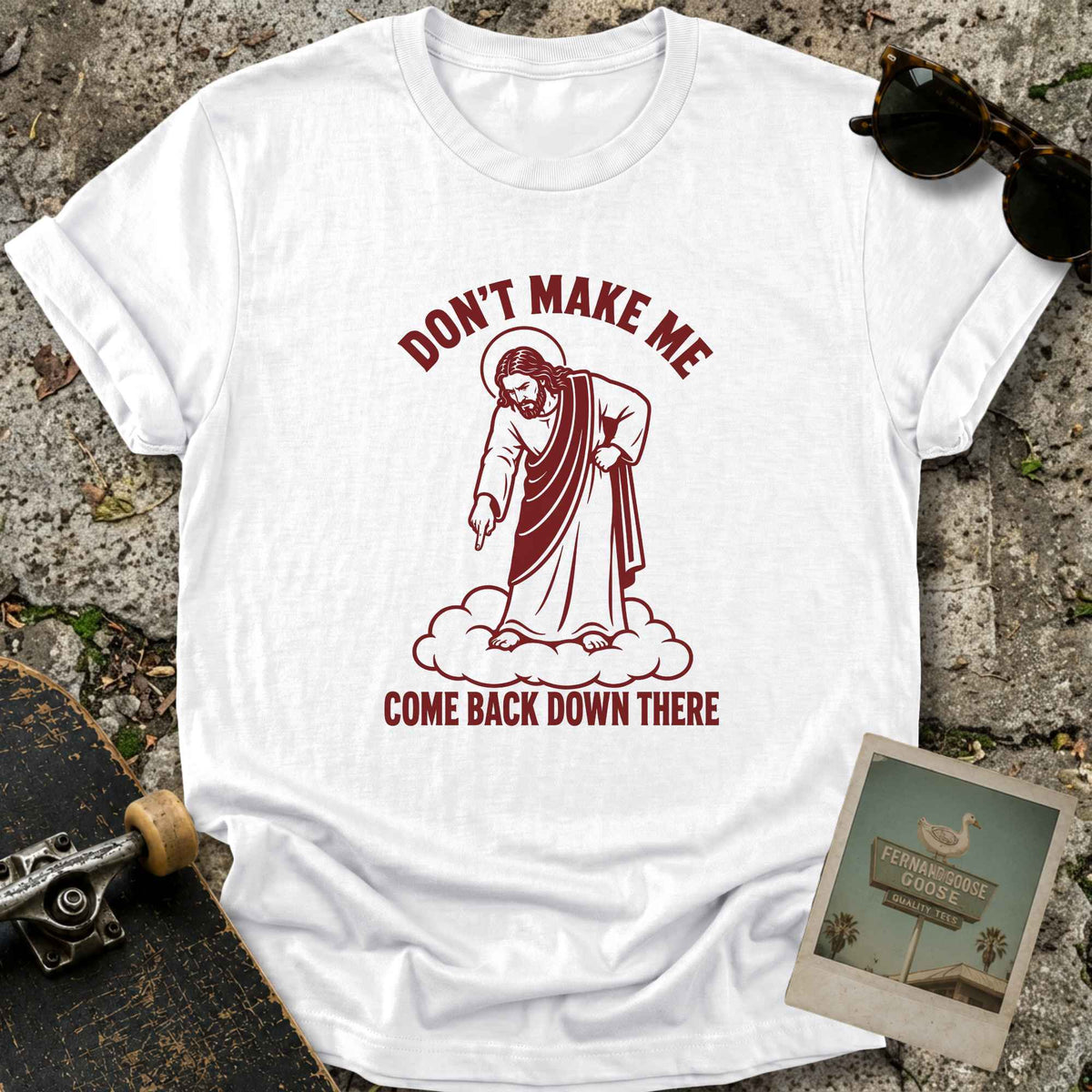Don’t Make Me T-Shirt