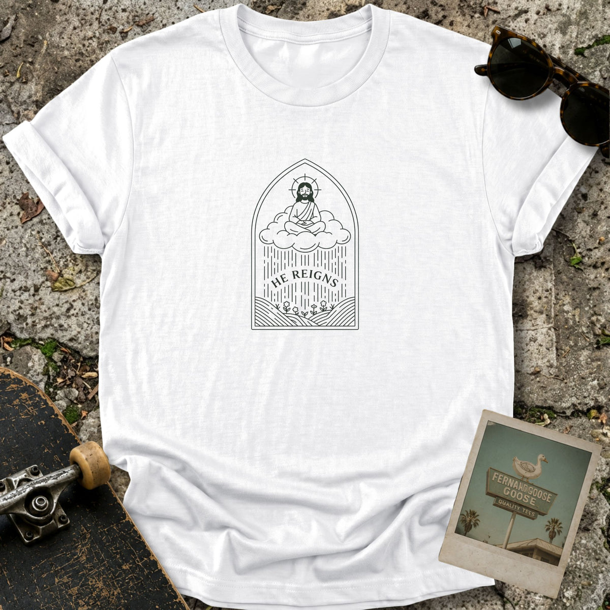 He Reigns T-Shirt